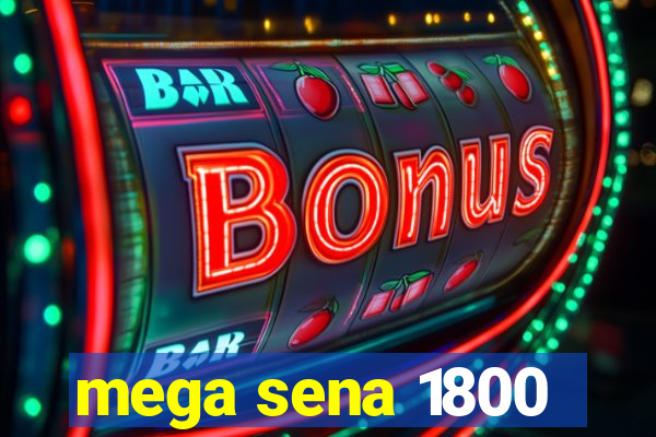 mega sena 1800